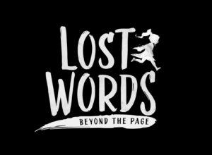 The lost words: beyond the page