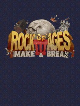 Rock of Ages 3: Make & Break