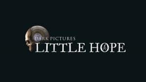 The dark pictures anthology, the dark pictures anthology little hope, little hope trailer, little hope uscita, supermassive games