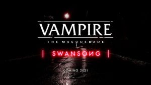 Vampire: the masquerade - swansong