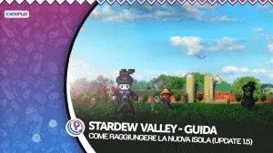 Stardew valley, stardew valley ginger island, stardew valley nuova regione, stardew valley update 1. 5, stardew valley guida