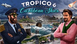 Tropico 6 caribbean skies