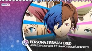 Perchè persona 3 remastered è una possibilità concreta