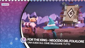 For the king, for the king folklore, for the king negozio folklore, guida for the king, for the king sbloccare oggetti folklore