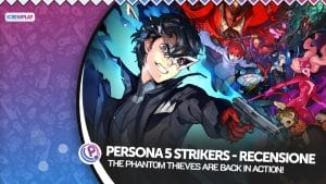 Persona 5 strikers la recensione del musou che non ti aspetti