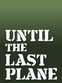 Until the Last Plane