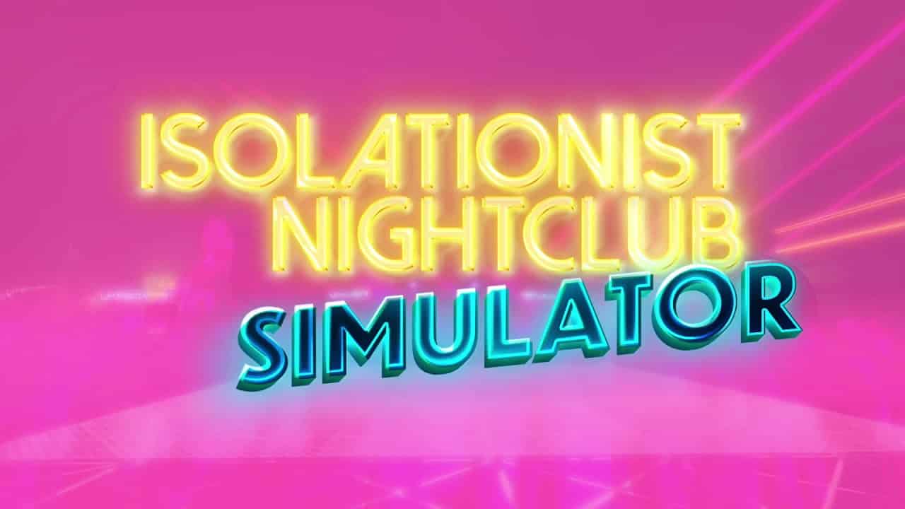 Isolationist Nightclub Simulator