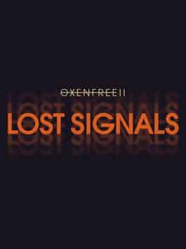 Oxenfree II: Lost Signals