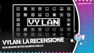 Vylan la recensione di un titolo estremamente nostalgico