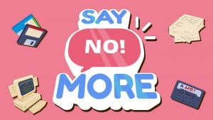 Say no! More