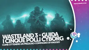 Wasteland 3, wasteland 3 polli cyborg, wasteland 3 compagni animali, wasteland 3 guida, wasteland 3 trailer