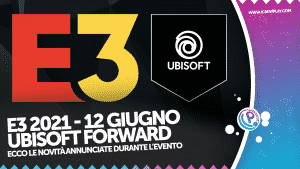 E3 2021, ubisoft forward, e3 2021 ubisoft forward, ubisoft forward annunci, trailer ubisoft forward