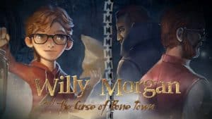 Willy morgan and the curse of bone town