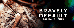 Bravely default: brilliant lights