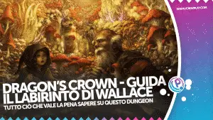 Dragon’s crown, dragon’s crown pro, dragon’s crown guida, dragon’s crown labirinto di wallace, dragon’s crown piastrelle colorate