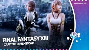 Final fantasy xiii i capitoli dimenticati