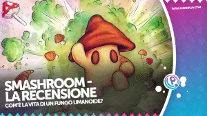 Smashroom: recensione - trasformati in un fungo e parti all'avventura