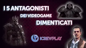 I 5 antagonisti dei videogame dimenticati