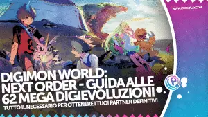 Digimon, digimon world, digimon world next order, digimon world next order mega digievoluzioni, digimon world next order guida digievoluzioni