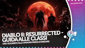 Diablo, diablo 2, diablo ii resurrected, diablo 2 resurrected classi, diablo 2 resurrected guida