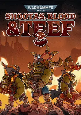 Warhammer 40,000: Shootas, Blood & TEEF!