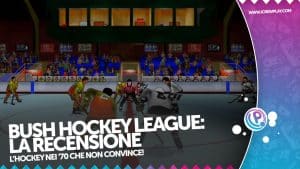 Bush hockey league - la recensione