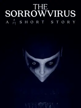 The Sorrowvirus: A Faceless Short Story