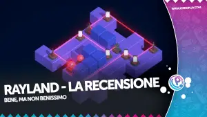 Rayland la recensione di un titolo che hai già giocato