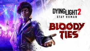 Dying light 2 stay human: bloody ties