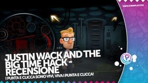 Justin wack and the big time hack la recensione