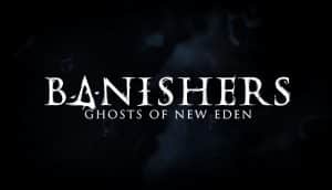 Banishers ghosts of new eden