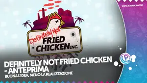 Definitely not fried chicken la nostra anteprima