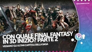 Da quale final fantasy in 3d inizio? Parte 2