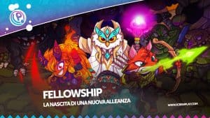 Fellowship: la nostra anteprima