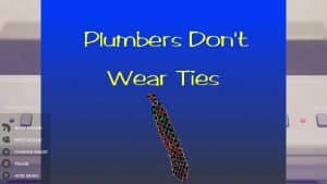 Plumbers don’t wear ties