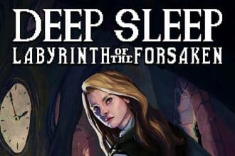 Deep sleep: labyrinth of the forsaken