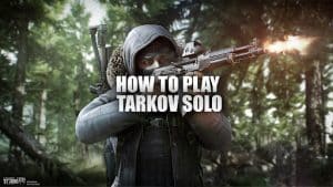 How to play tarkov solo